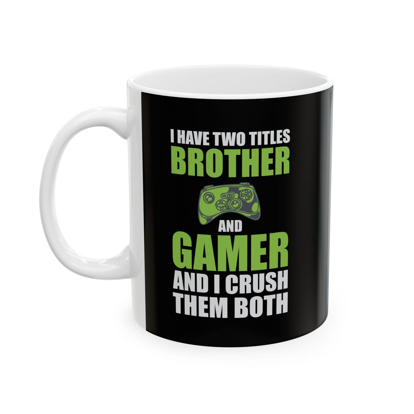 I Have Two Titles Brother And Gamer Mug