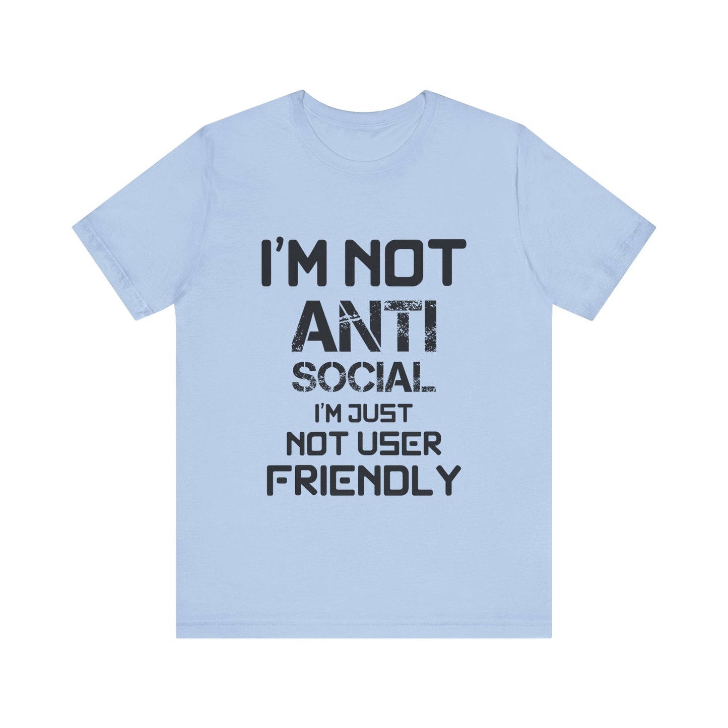 I'm Not Anti Social T-shirt