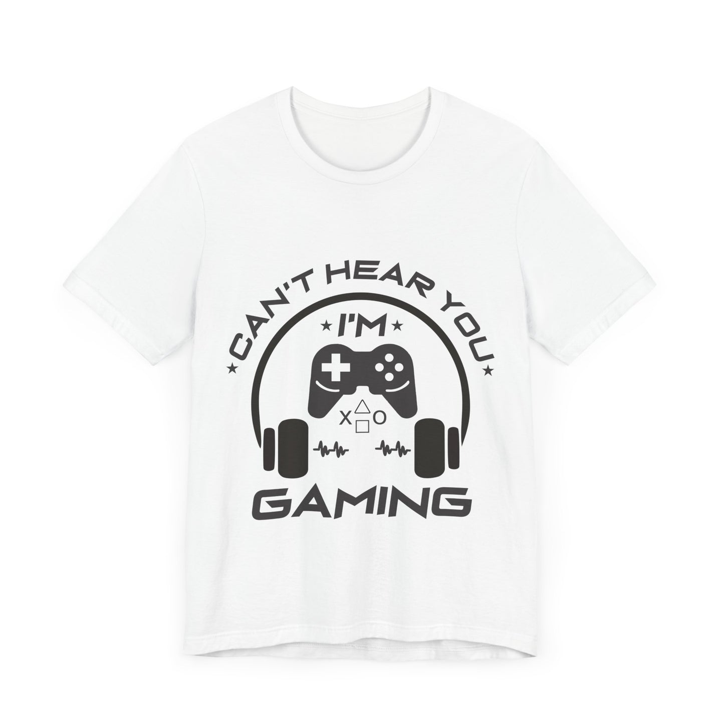 Can't Hear You I'm Gaming T-shirt