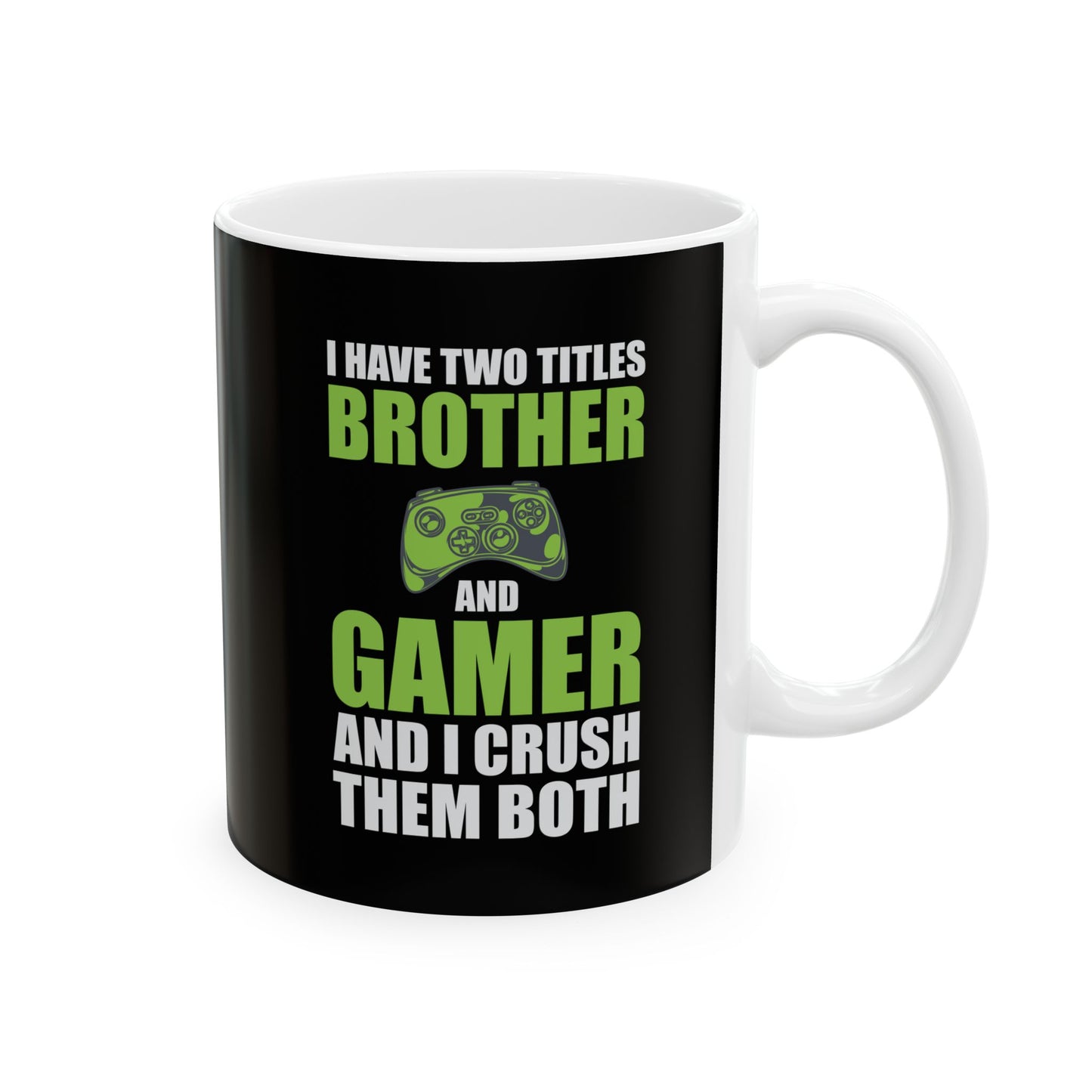 I Have Two Titles Brother And Gamer Mug