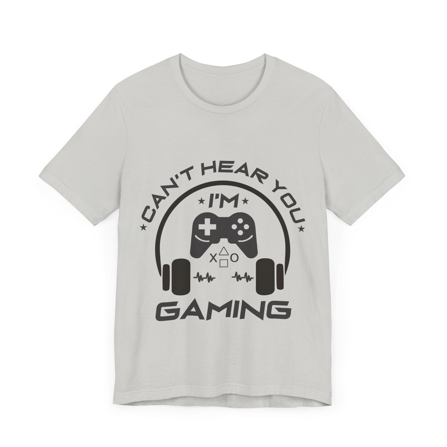 Can't Hear You I'm Gaming T-shirt