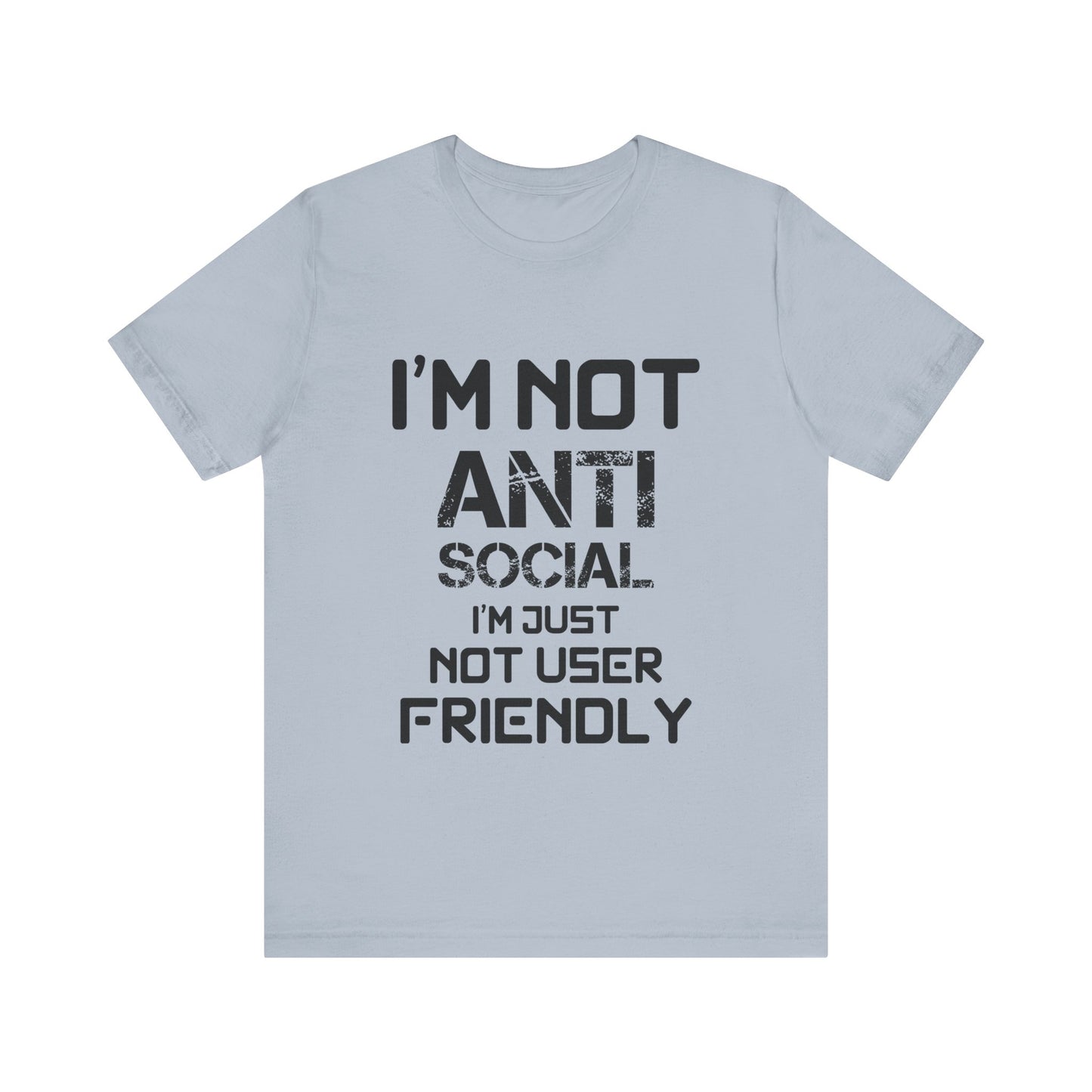 I'm Not Anti Social T-shirt