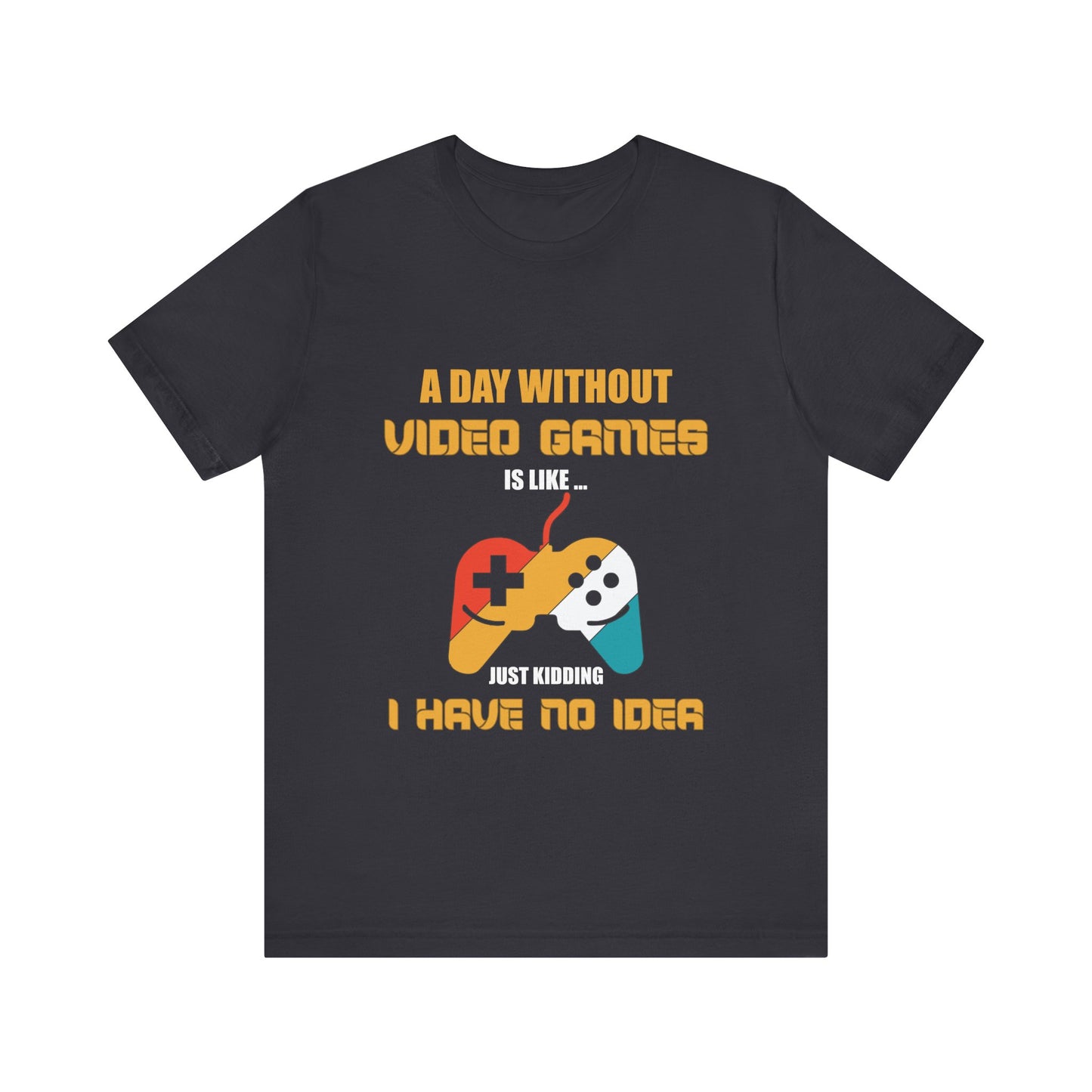 A Day Without Video Games T-shirt