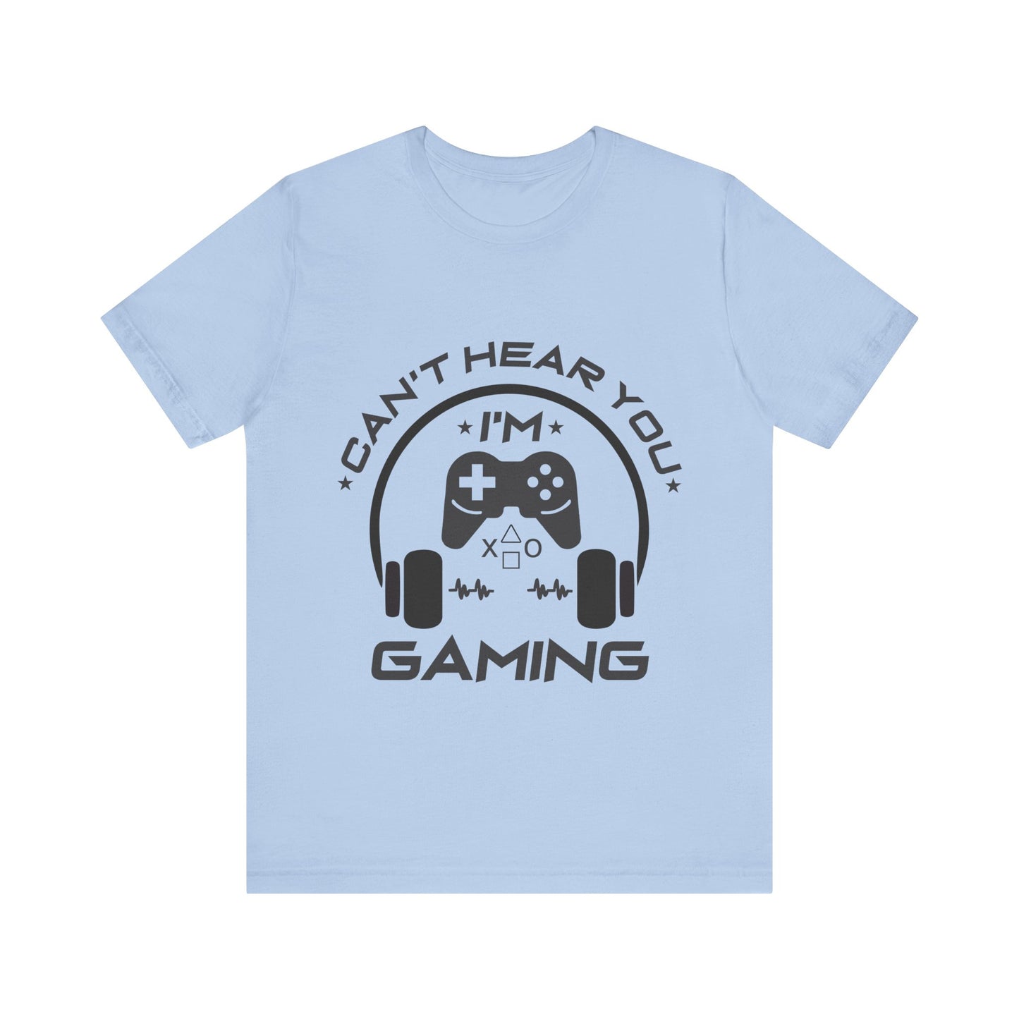 Can't Hear You I'm Gaming T-shirt