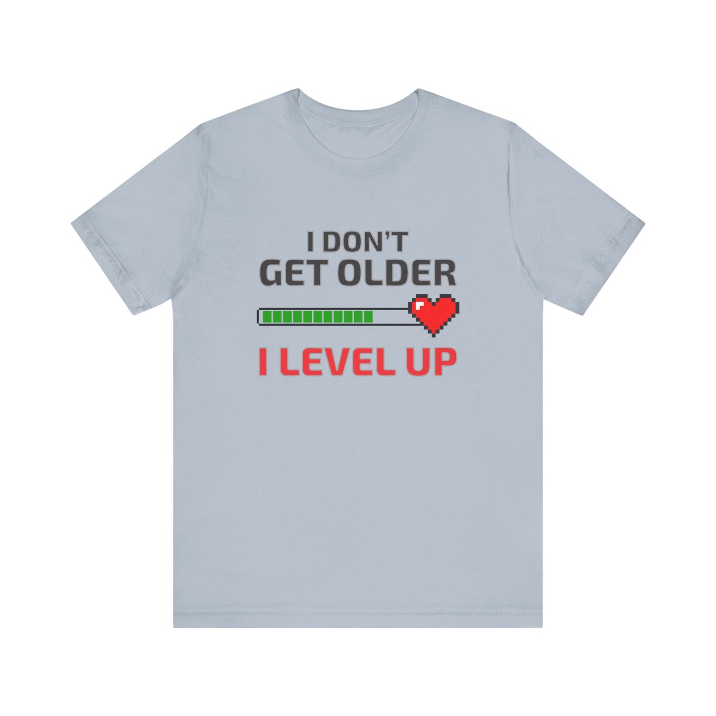 I Don't Get Older I Level Up T-shirt