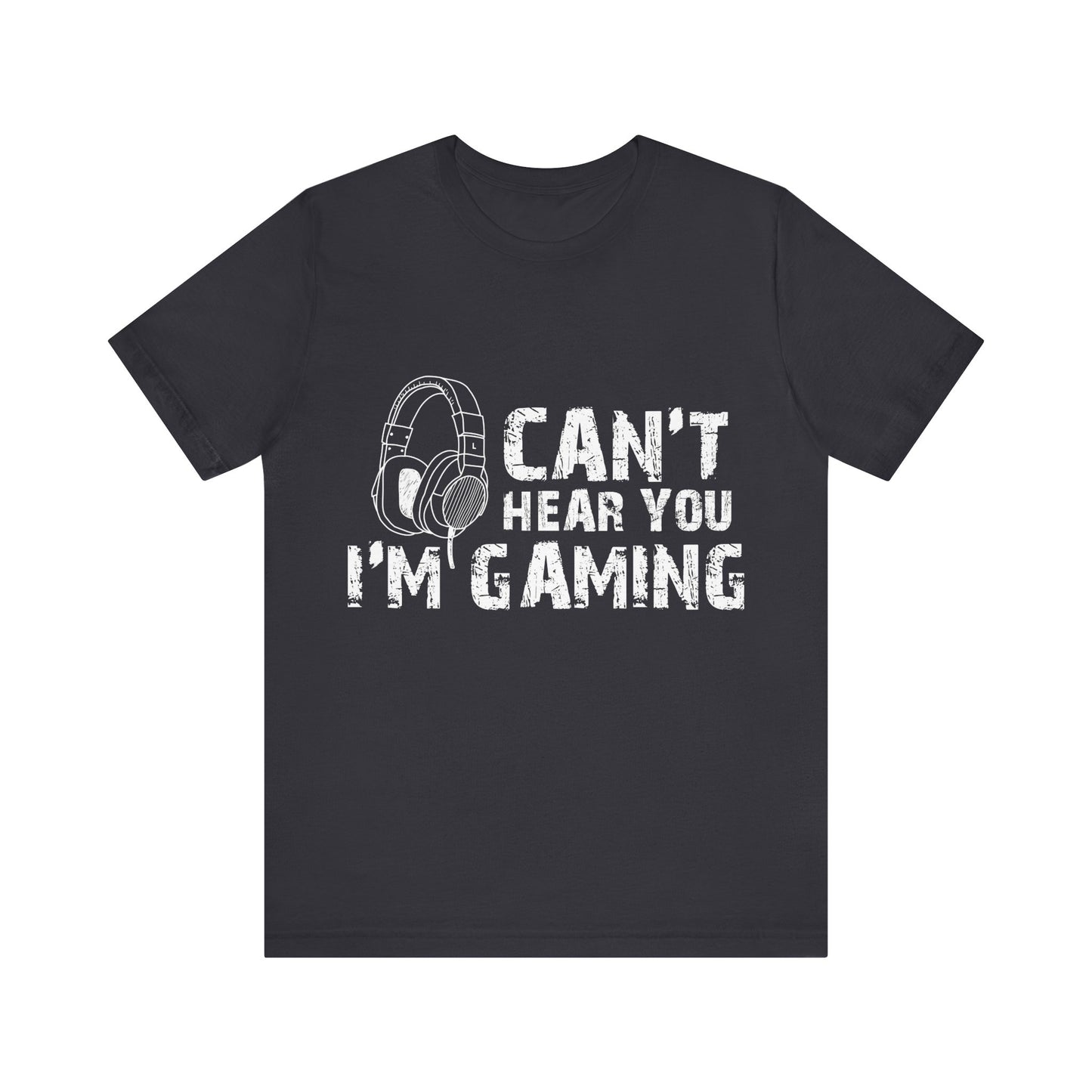 Can't Hear You I'm Gaming T-shirt