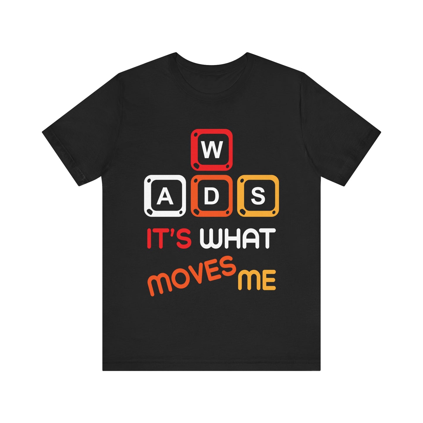 WADS It's What Moves Me T-shirt