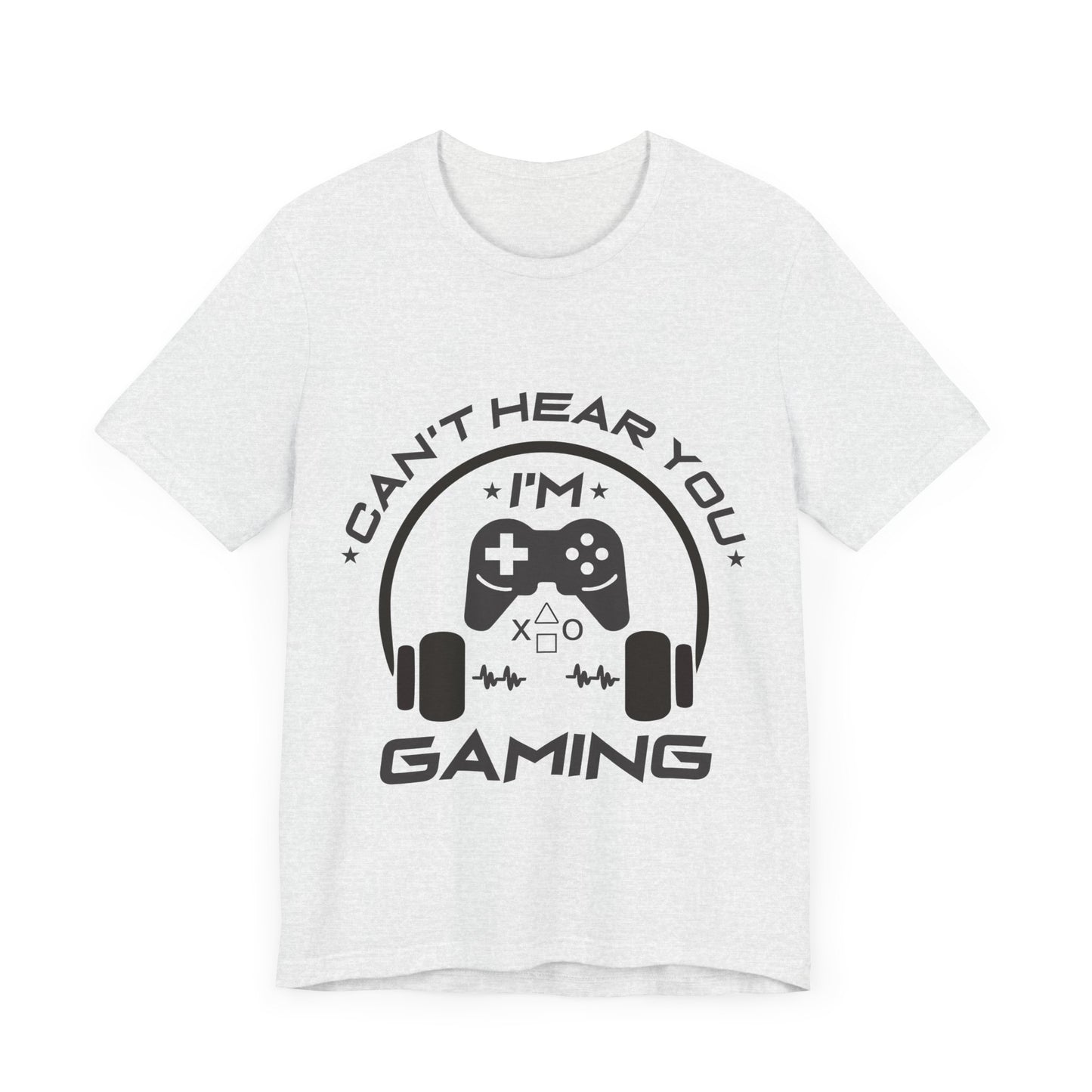 Can't Hear You I'm Gaming T-shirt
