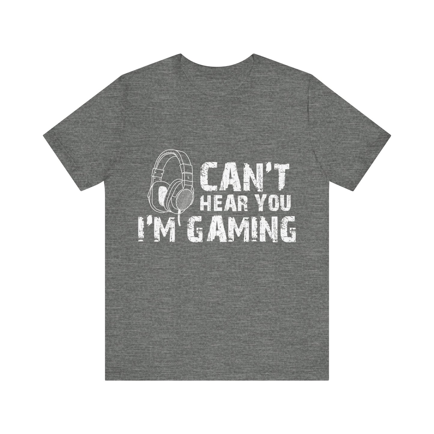 Can't Hear You I'm Gaming T-shirt