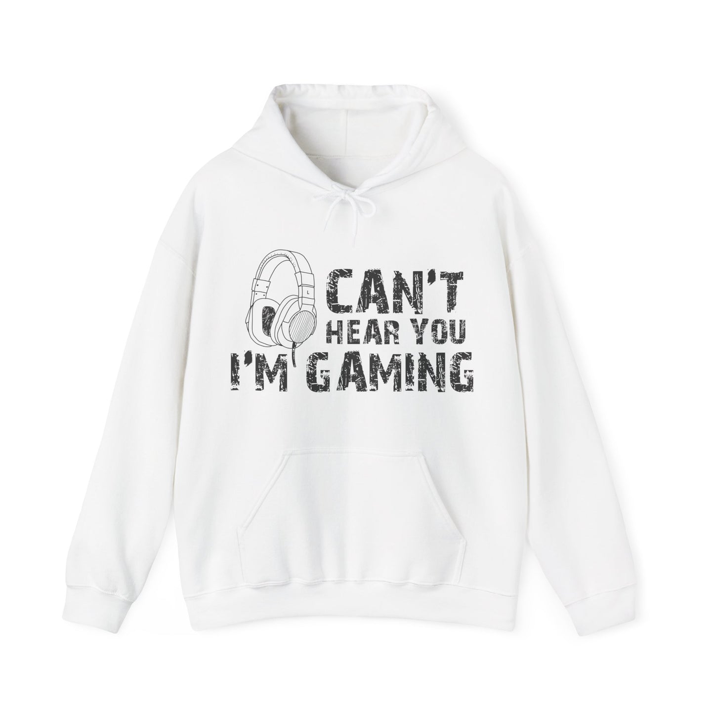 Can't Hear You I'm Gaming Hooded Sweatshirt