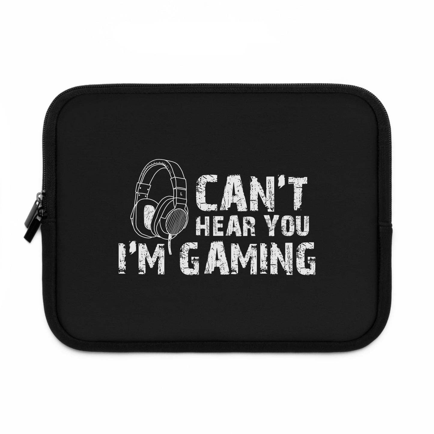 Can't Hear You I'm Gaming Laptop Sleeve