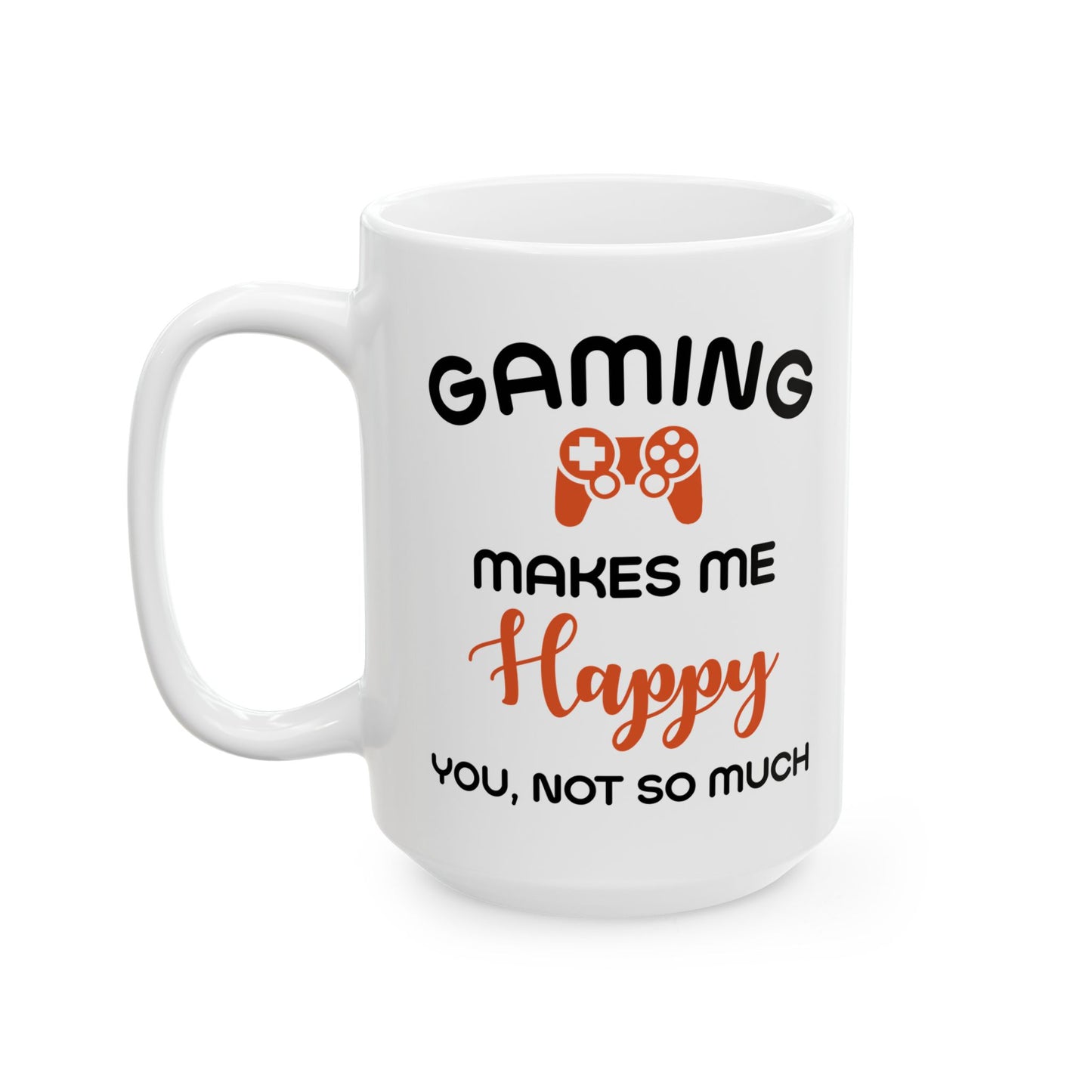 Gaming Makes Me Happy Mug