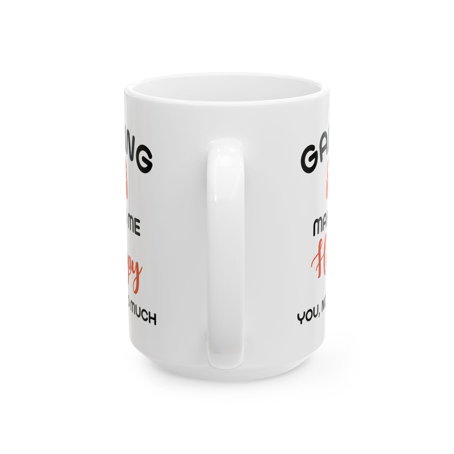 Gaming Makes Me Happy Mug