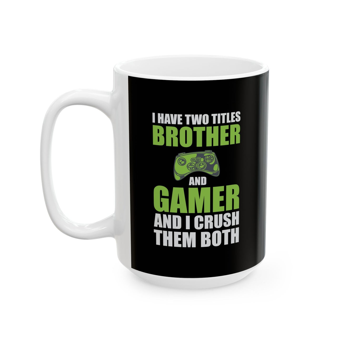 I Have Two Titles Brother And Gamer Mug