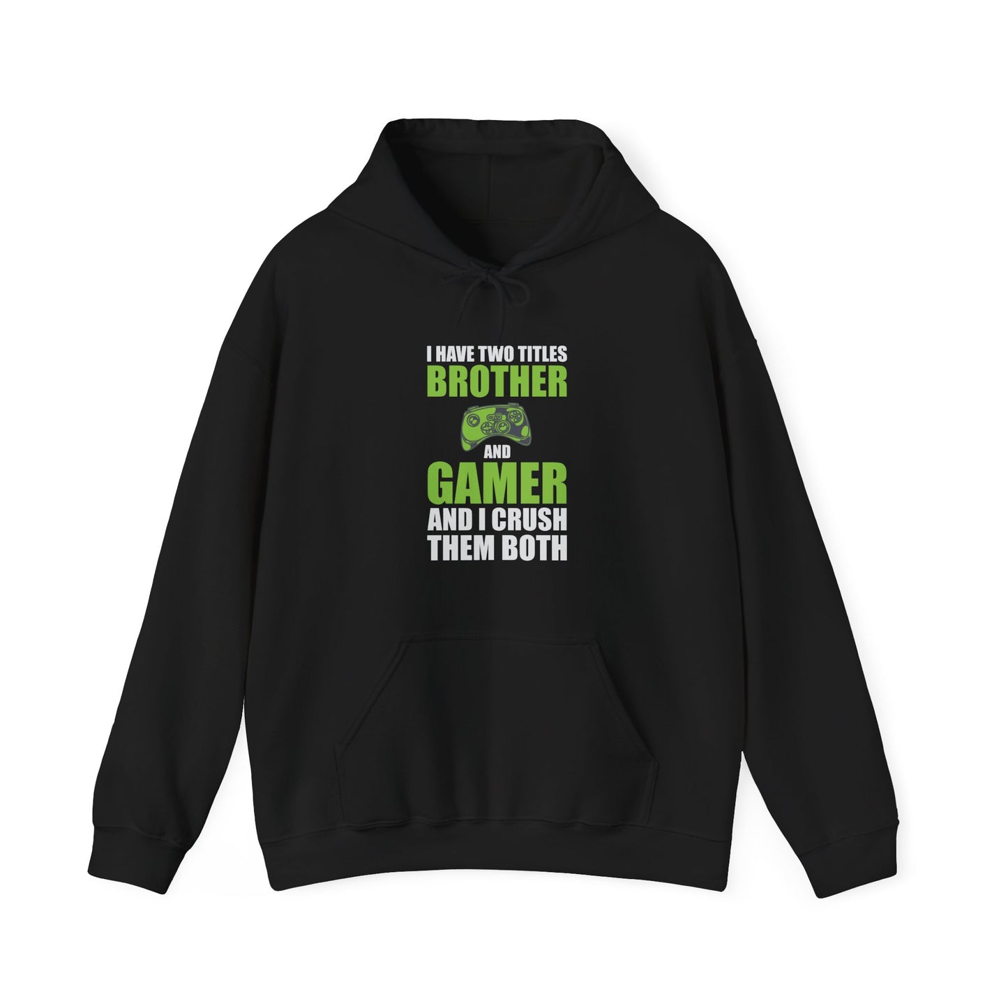 I Have Two Titles Brother And Gamer Hooded Sweatshirt