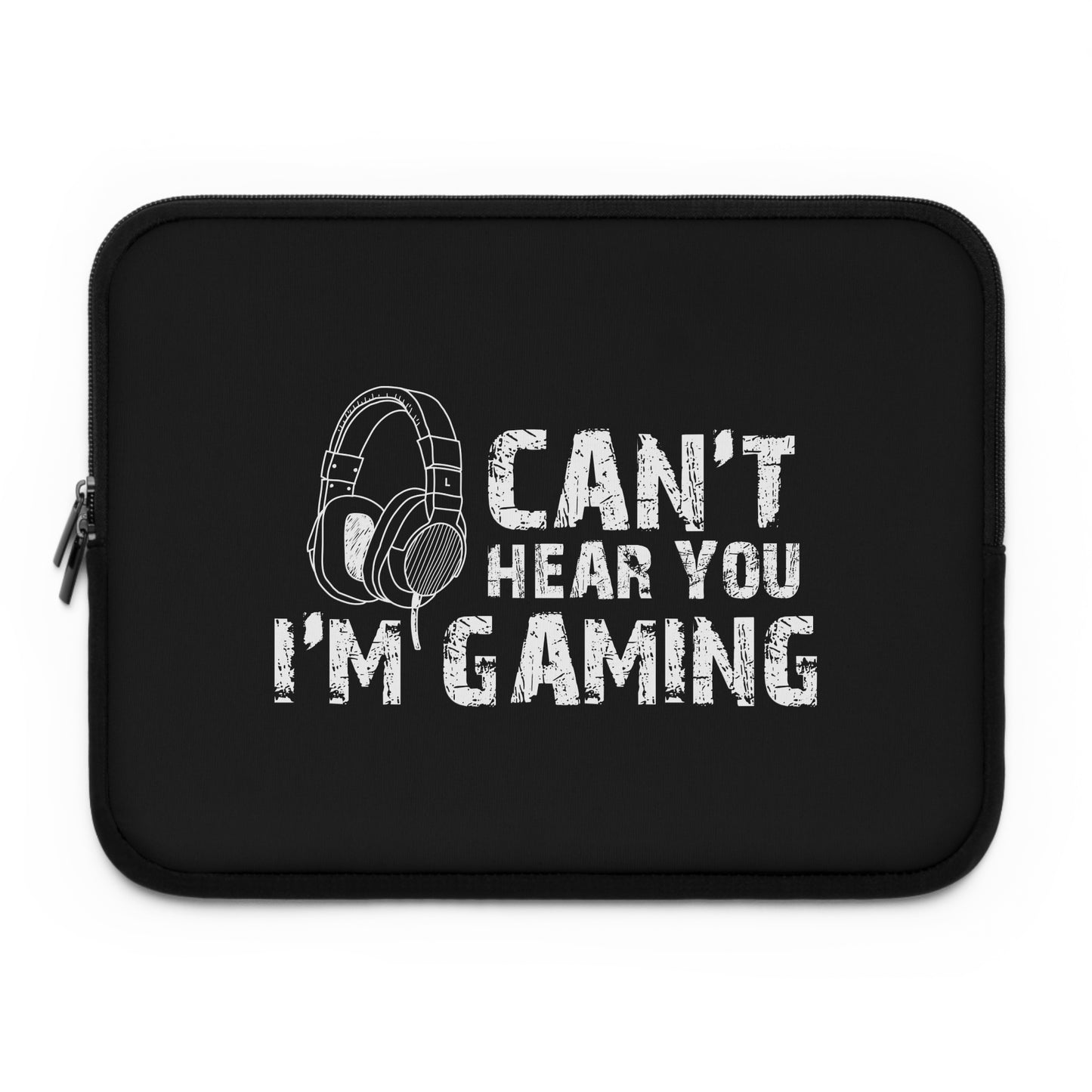 Can't Hear You I'm Gaming Laptop Sleeve