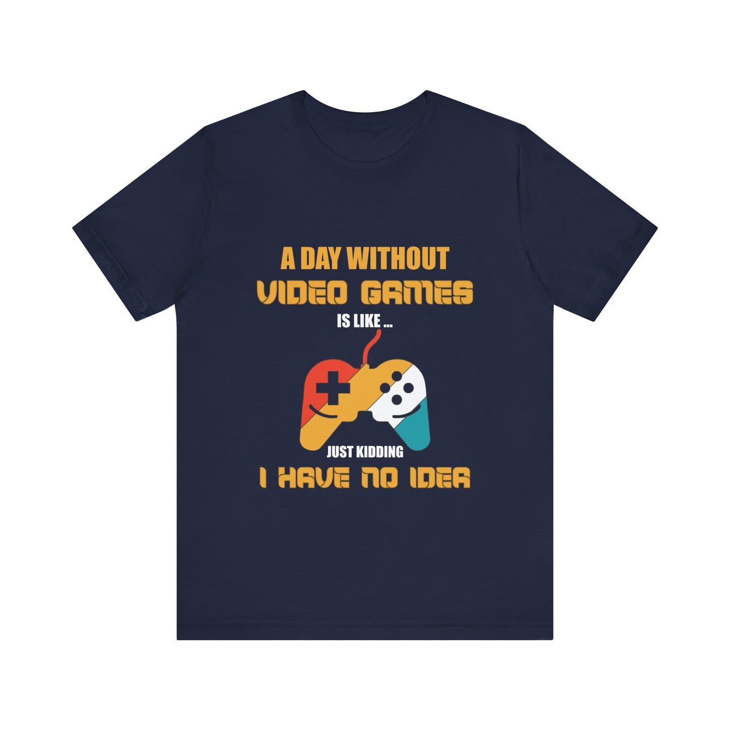 A Day Without Video Games T-shirt