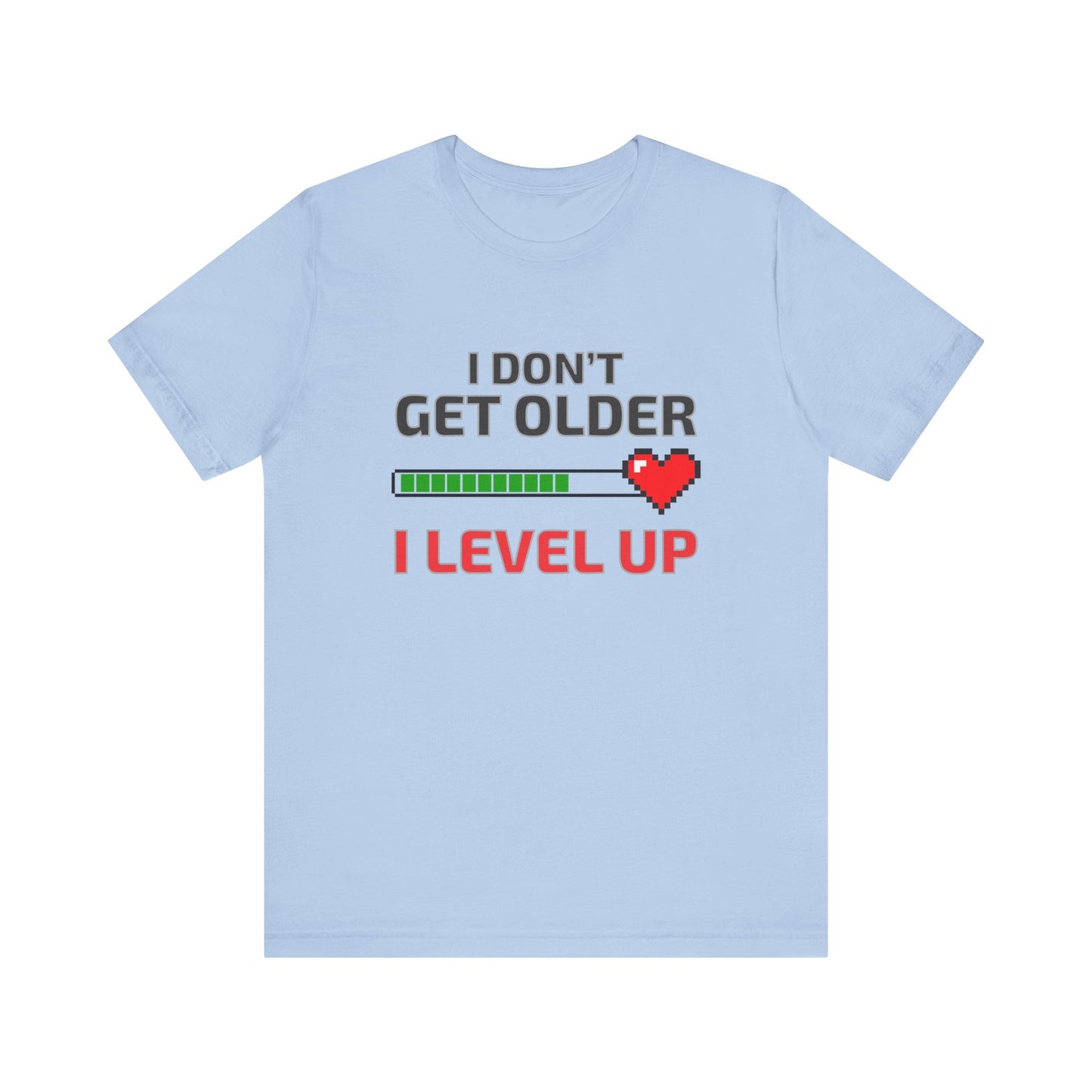 I Don't Get Older I Level Up T-shirt