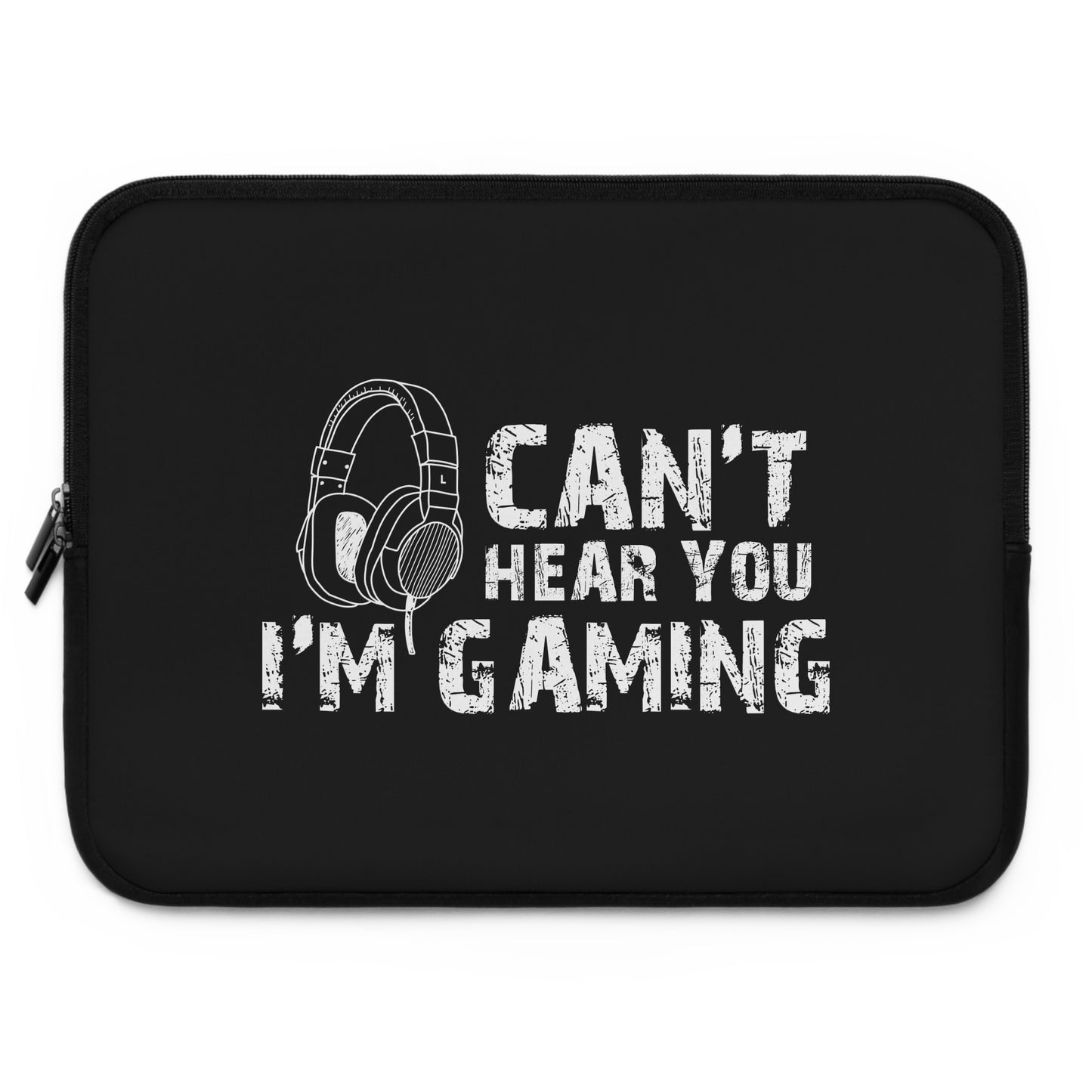 Can't Hear You I'm Gaming Laptop Sleeve