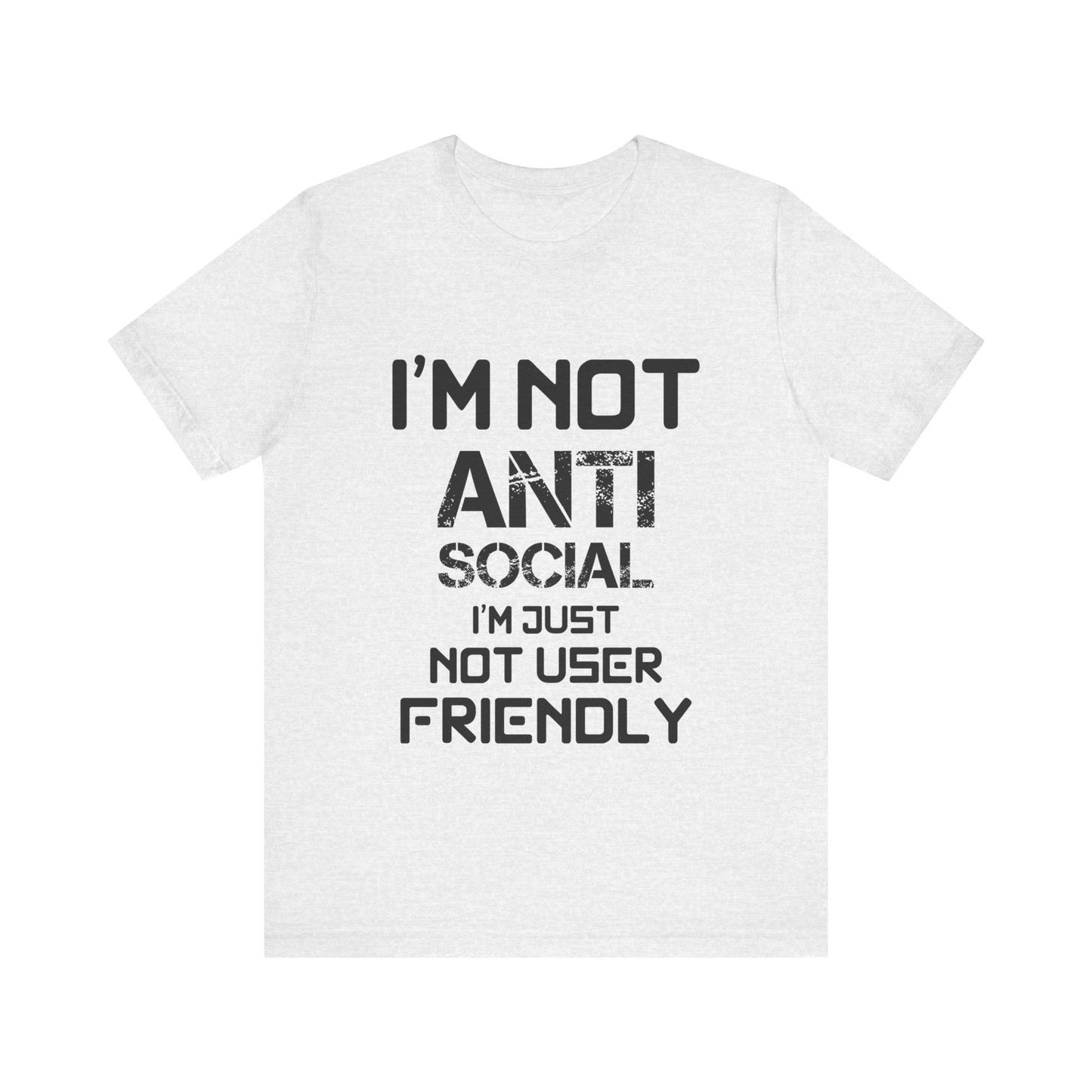 I'm Not Anti Social T-shirt