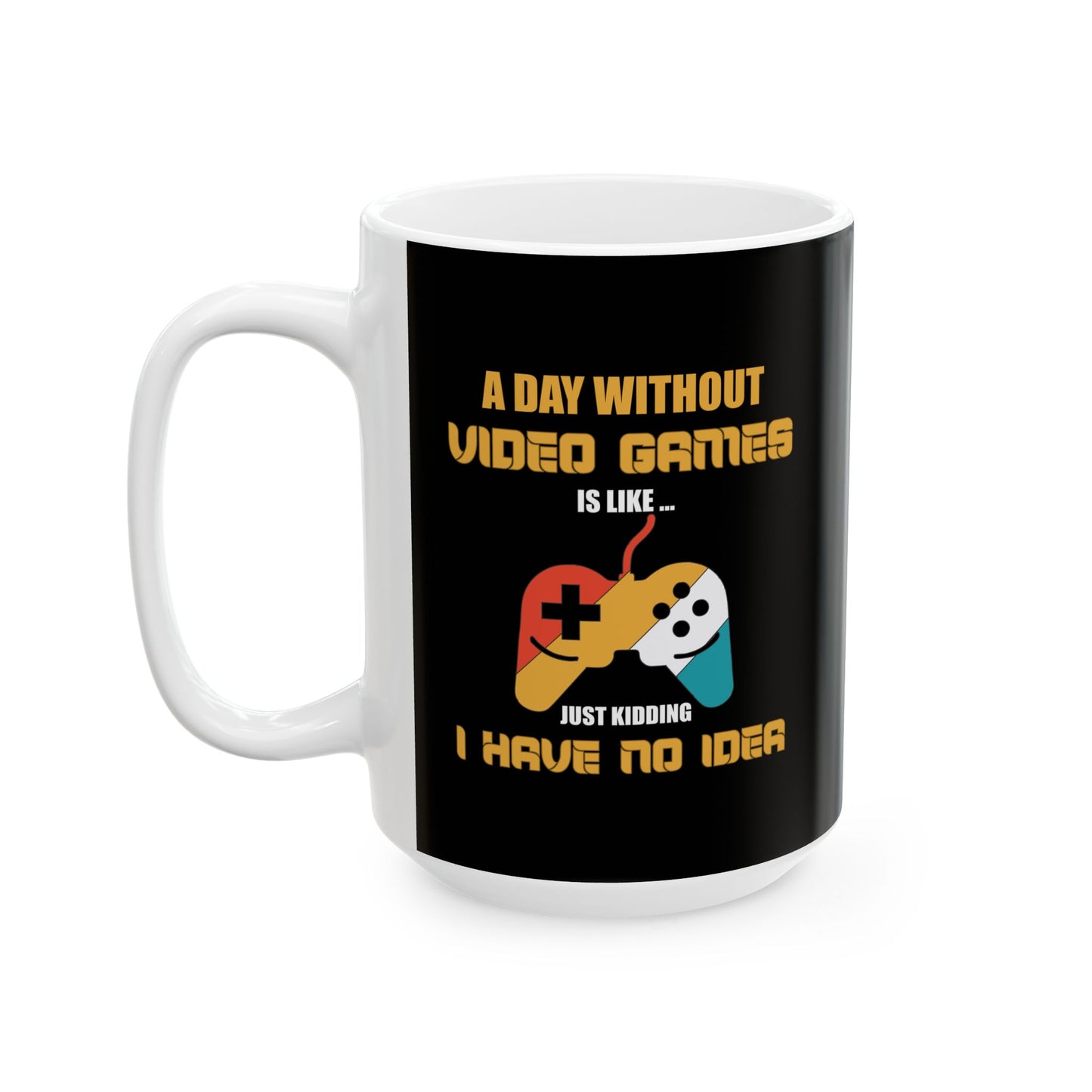 A Day Without Video Games Mug