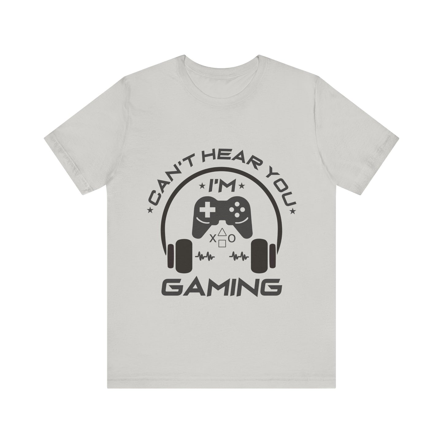 Can't Hear You I'm Gaming T-shirt