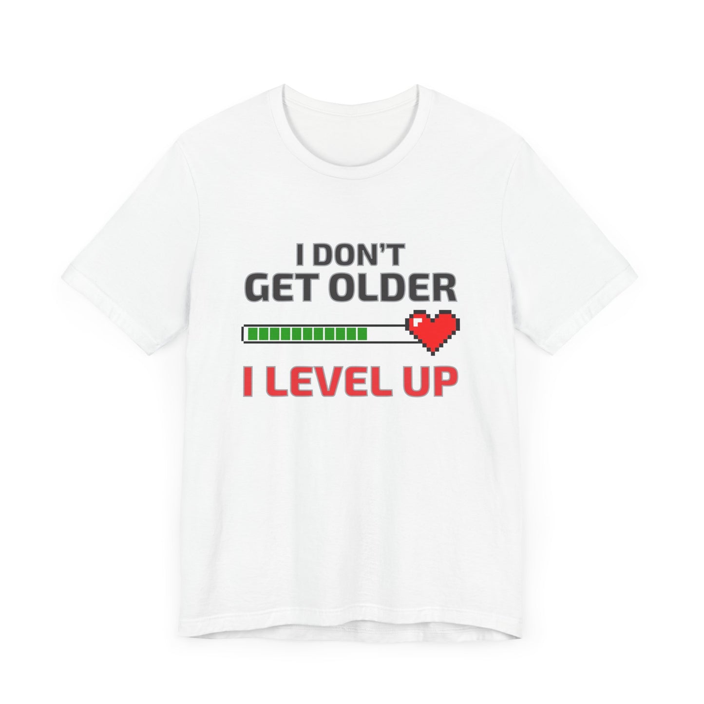 I Don't Get Older I Level Up T-shirt