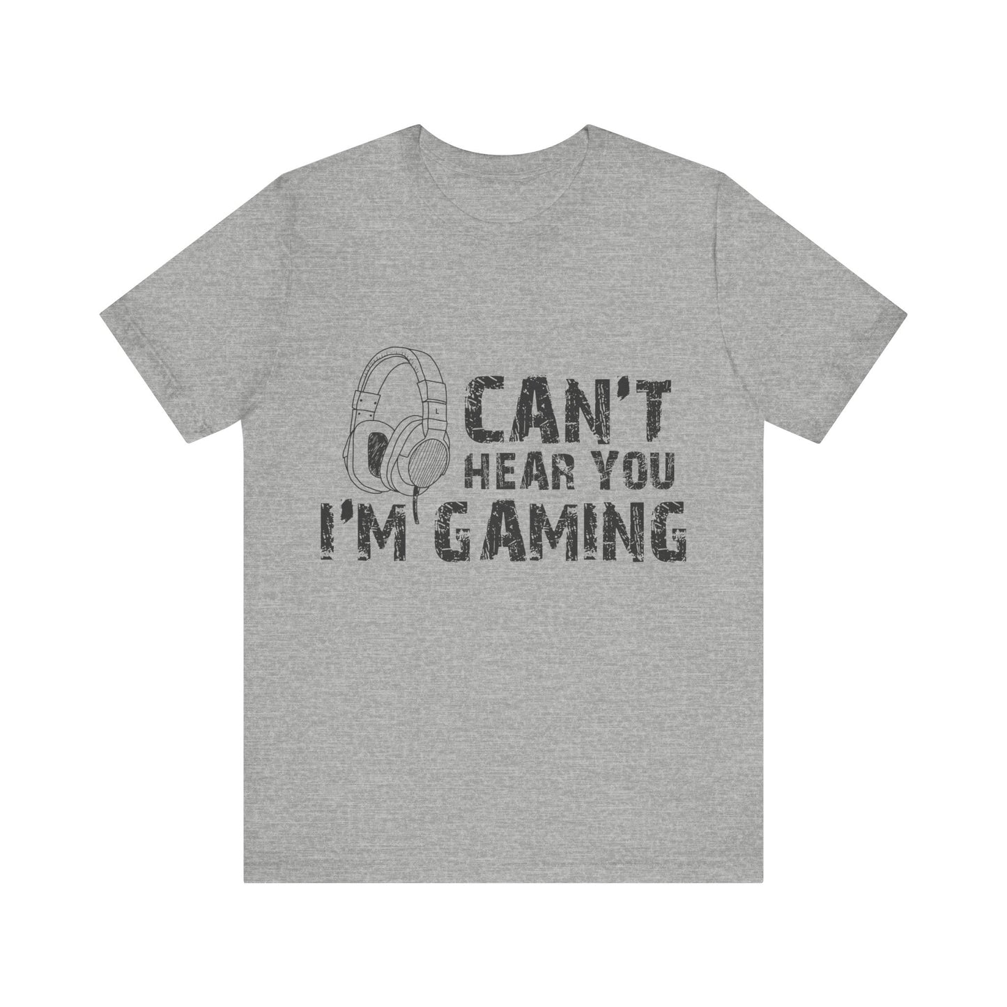 Can't Hear You I'm Gaming T-shirt