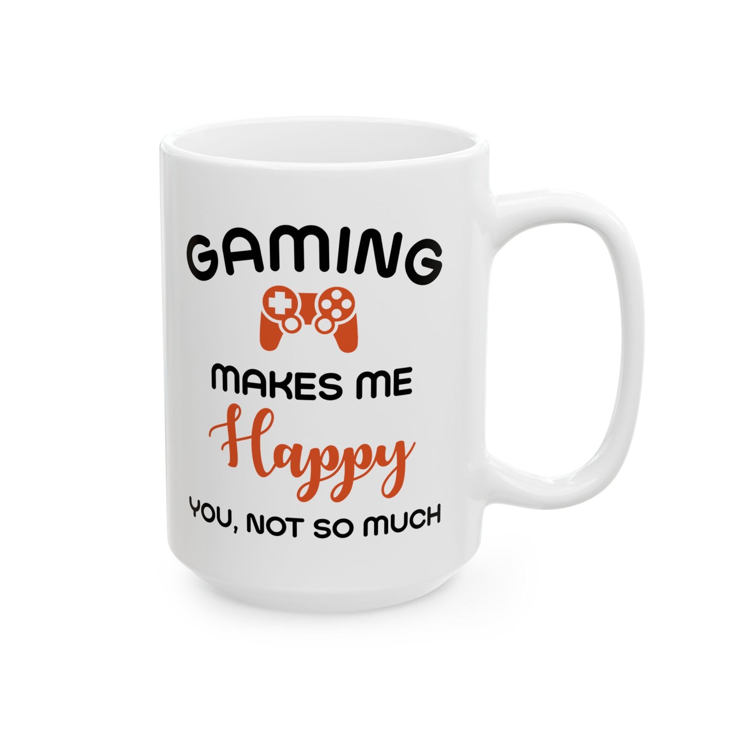 Gaming Makes Me Happy Mug