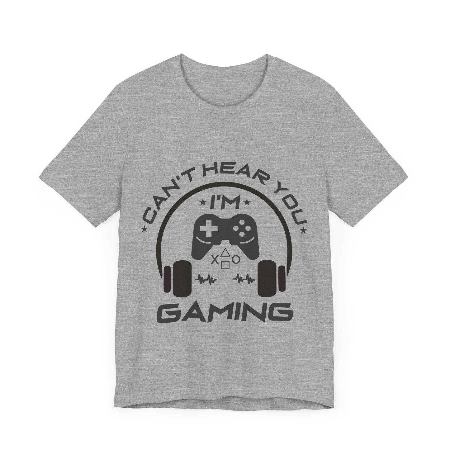 Can't Hear You I'm Gaming T-shirt