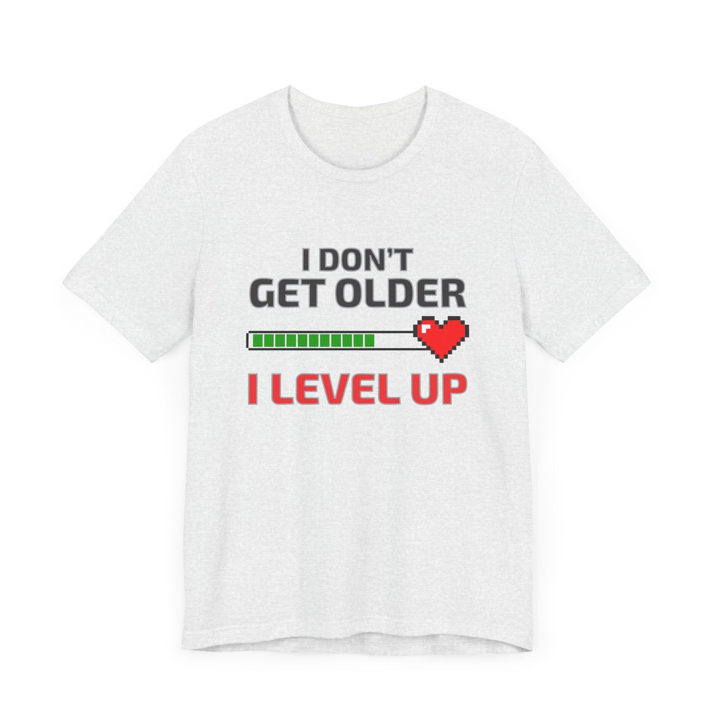 I Don't Get Older I Level Up T-shirt