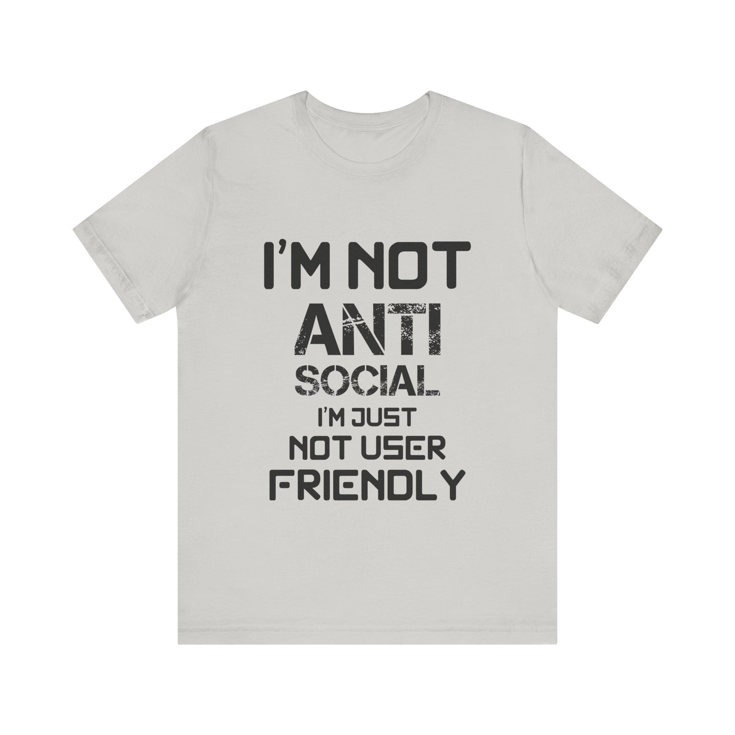 I'm Not Anti Social T-shirt
