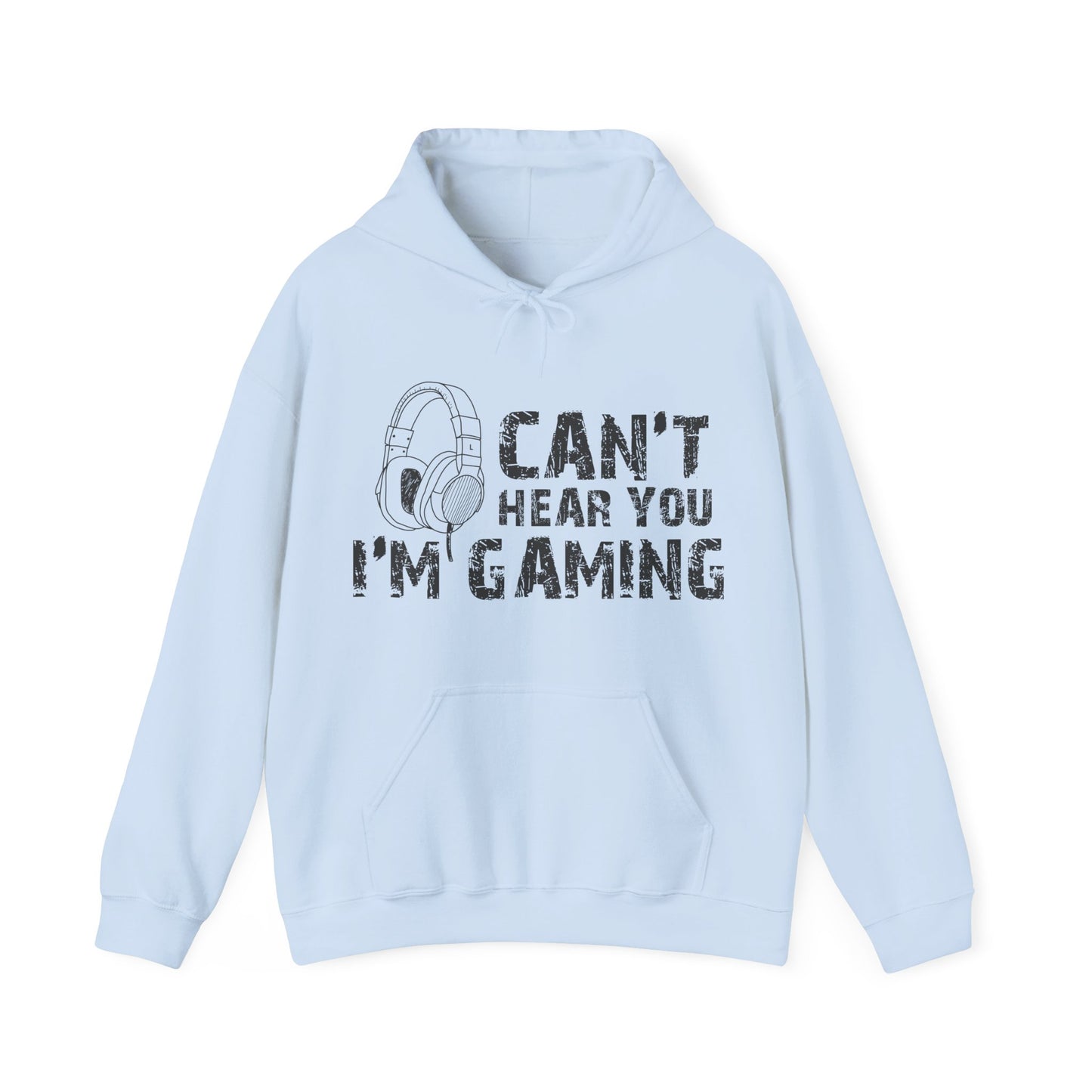 Can't Hear You I'm Gaming Hooded Sweatshirt