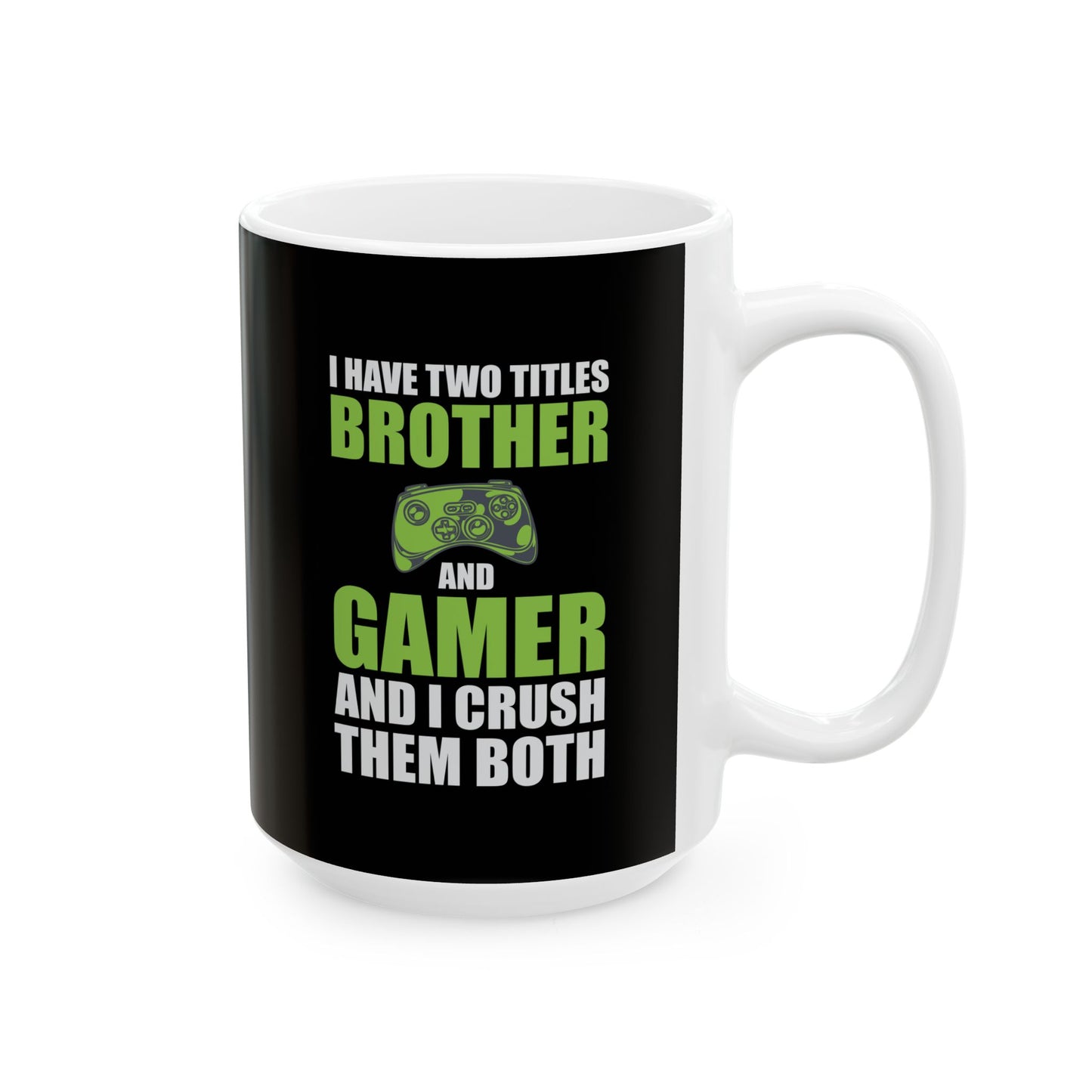 I Have Two Titles Brother And Gamer Mug