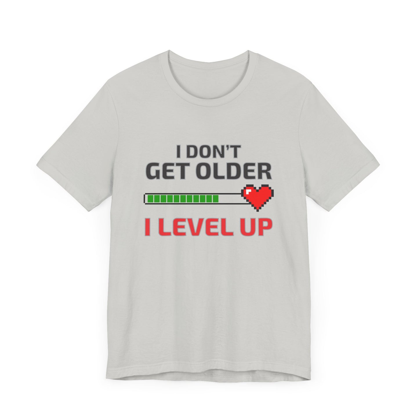 I Don't Get Older I Level Up T-shirt