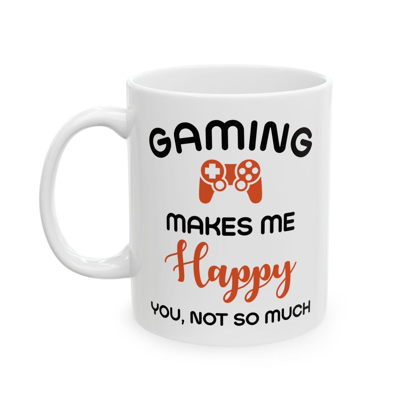 Gaming Makes Me Happy Mug
