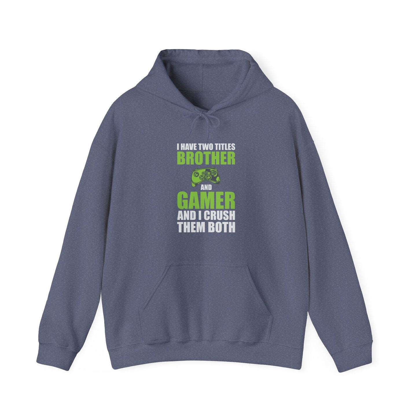 I Have Two Titles Brother And Gamer Hooded Sweatshirt