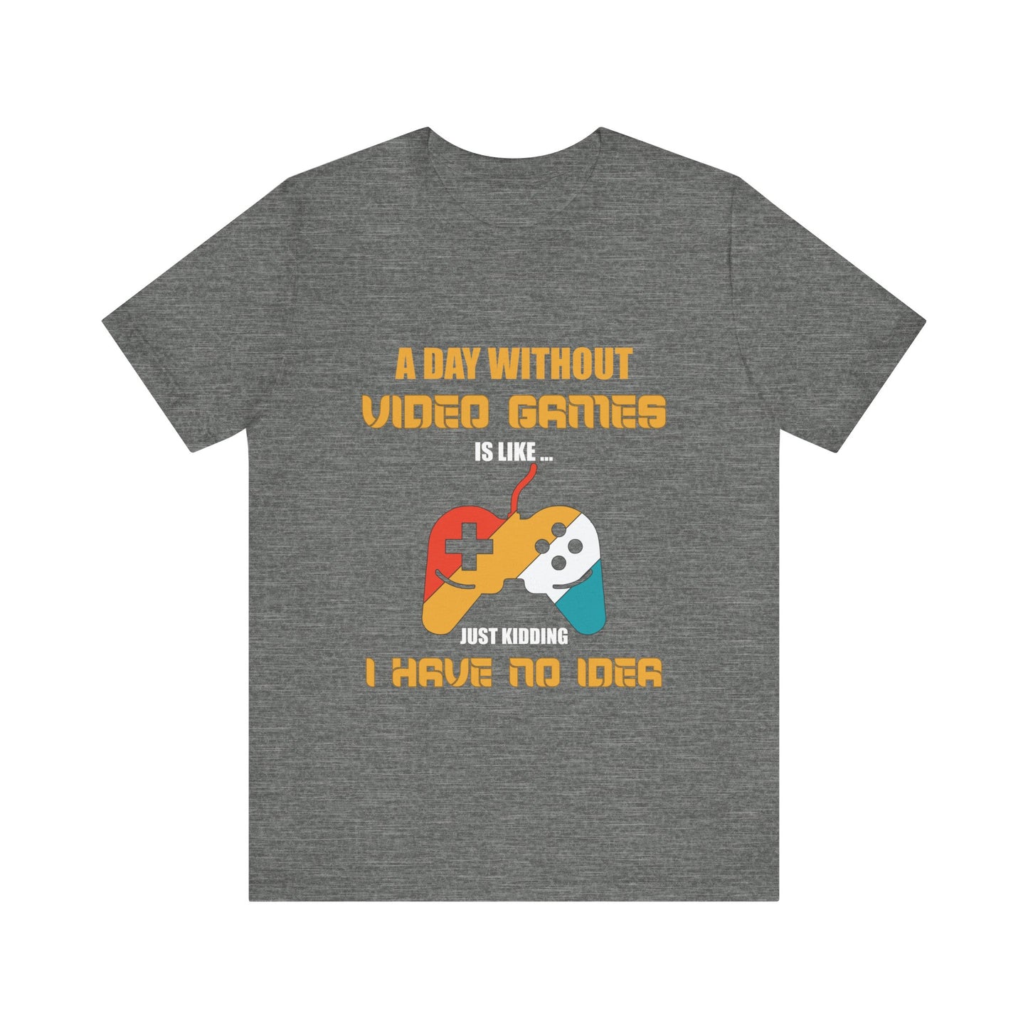 A Day Without Video Games T-shirt