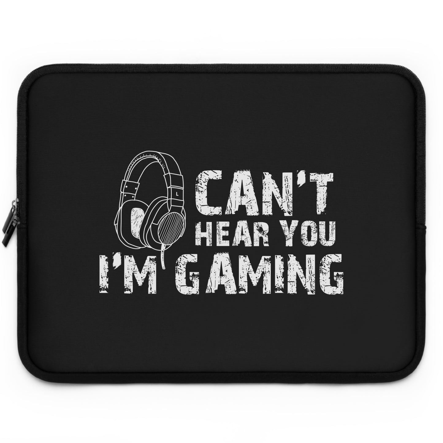 Can't Hear You I'm Gaming Laptop Sleeve