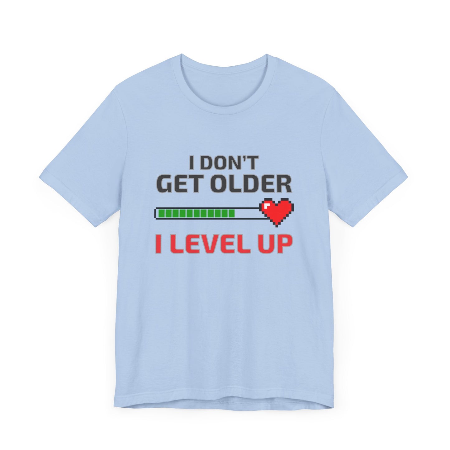 I Don't Get Older I Level Up T-shirt