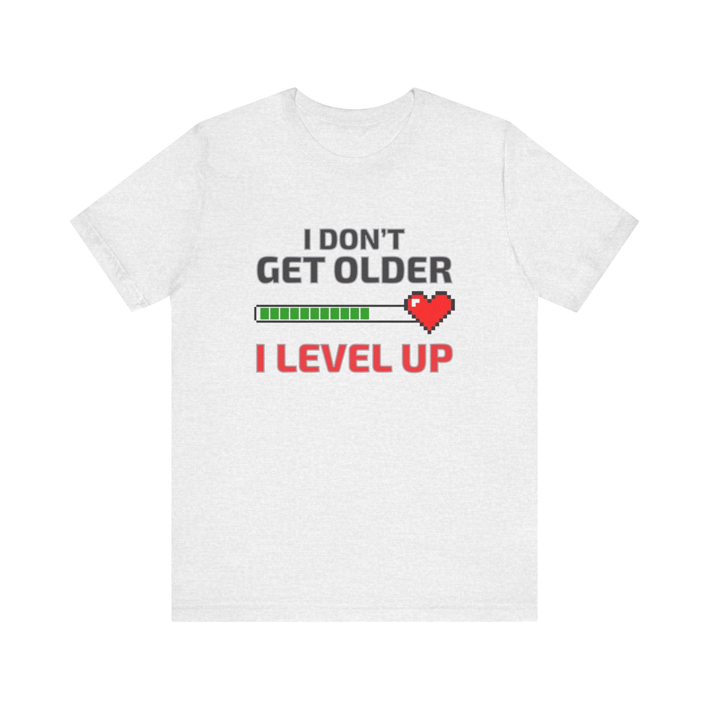 I Don't Get Older I Level Up T-shirt