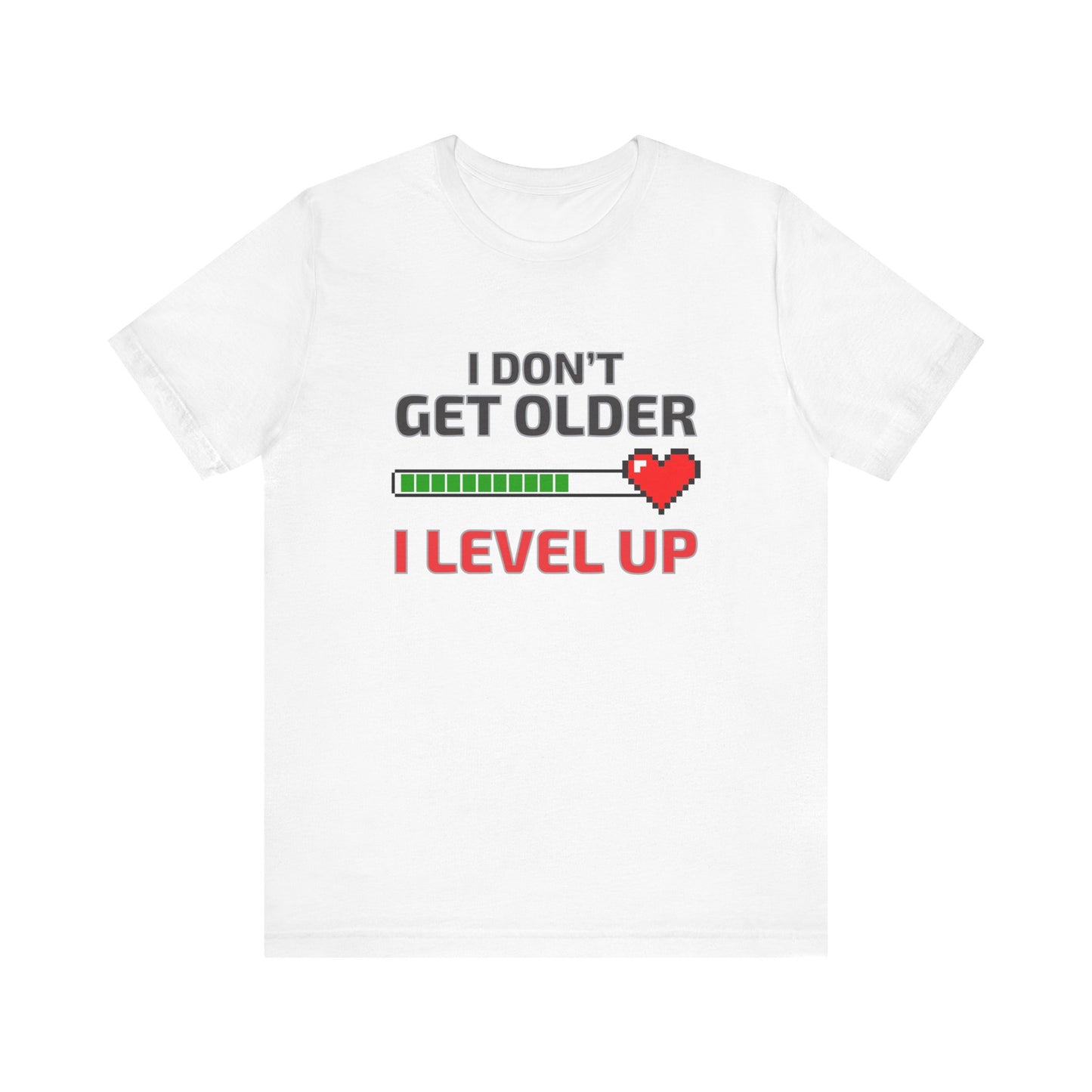 I Don't Get Older I Level Up T-shirt
