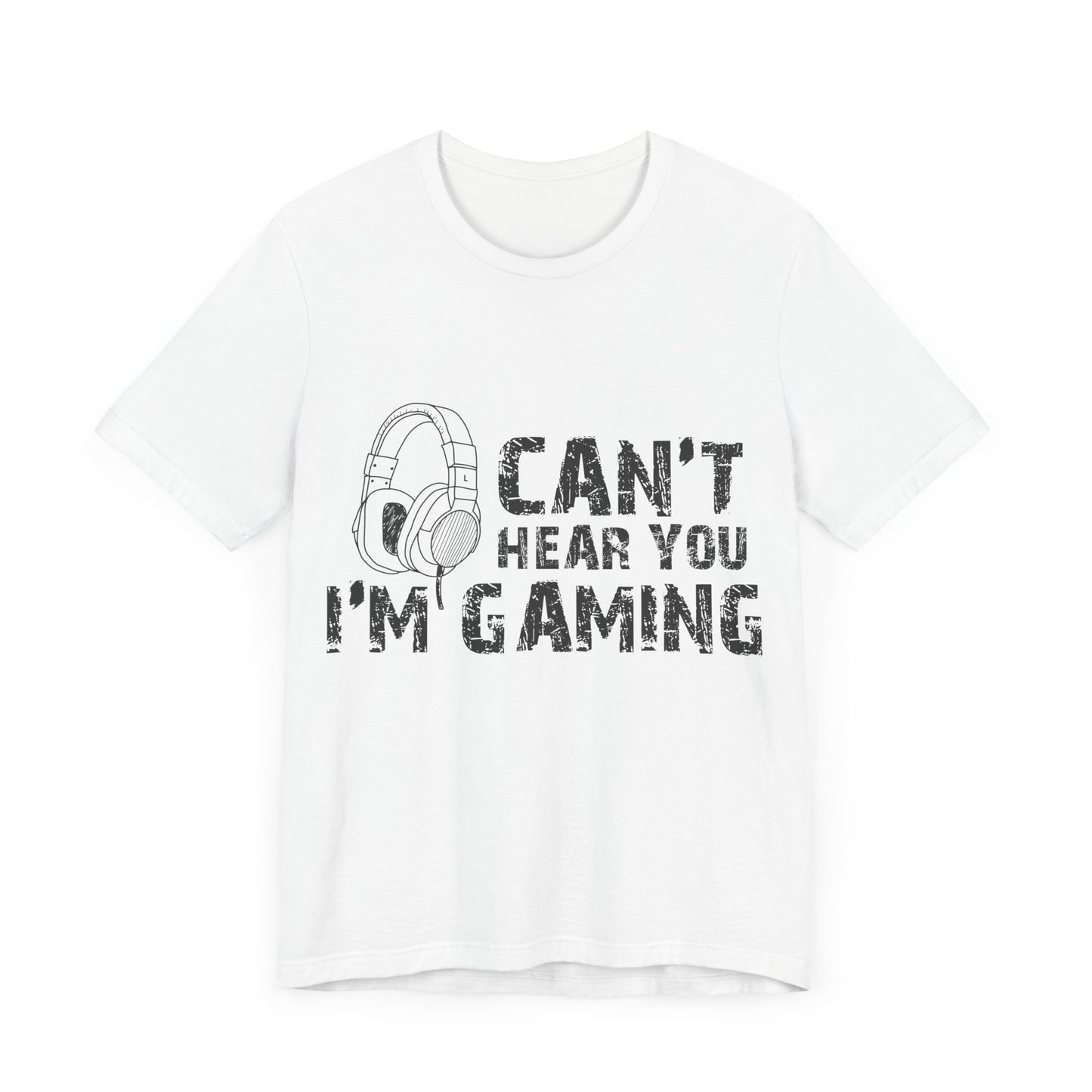 Can't Hear You I'm Gaming T-shirt