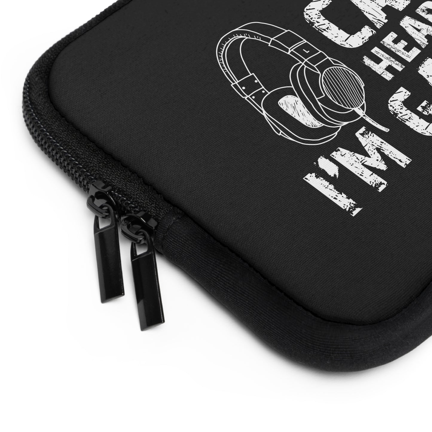 Can't Hear You I'm Gaming Laptop Sleeve