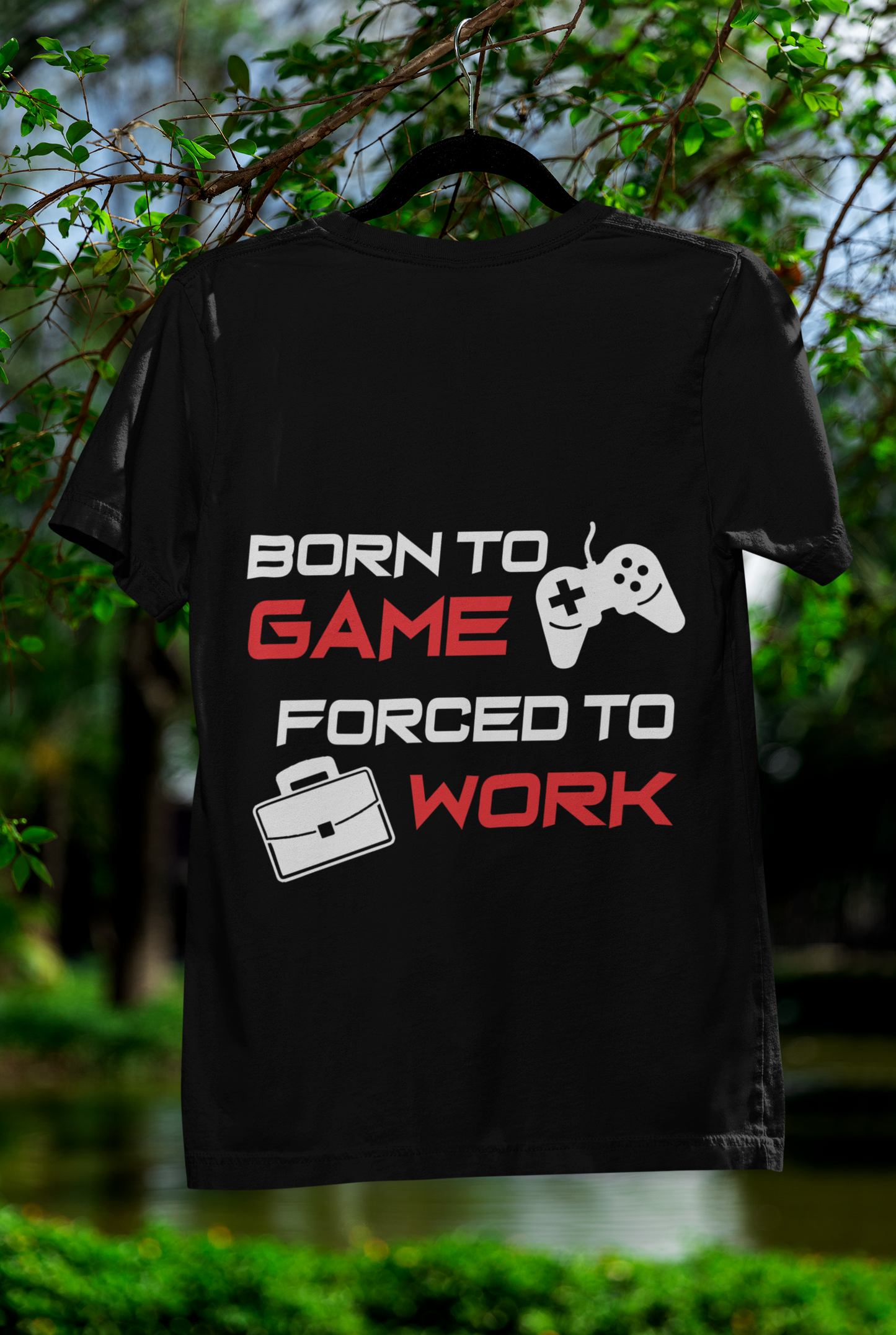 Born To Game Forced To Work T-shirt