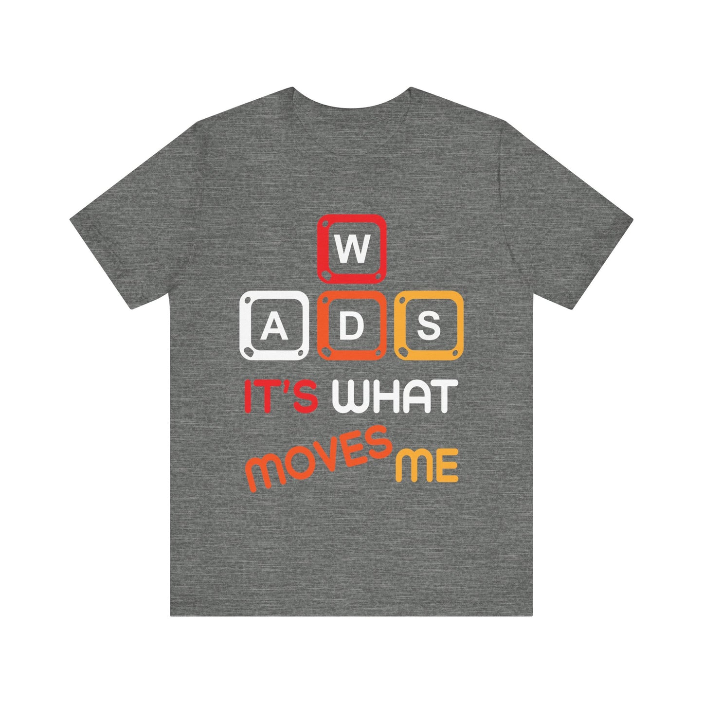 WADS It's What Moves Me T-shirt